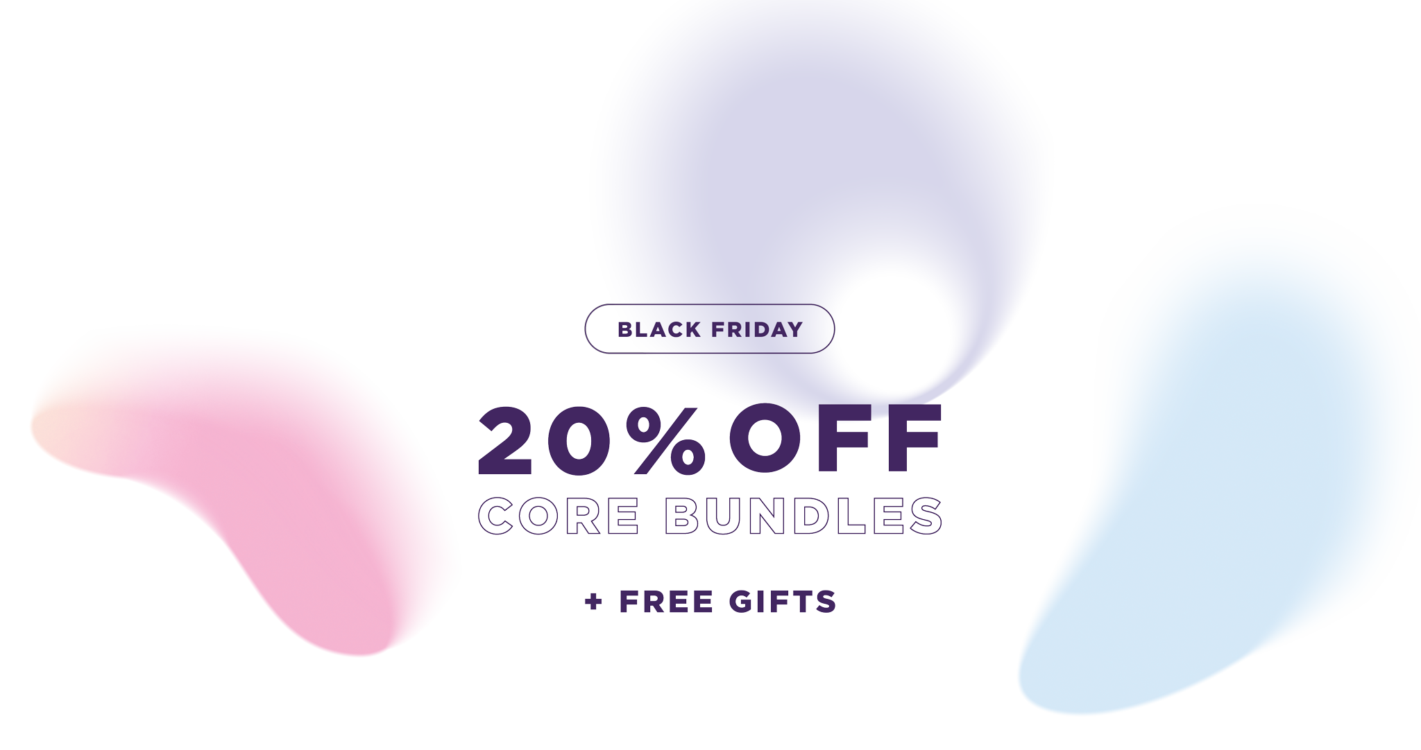 20% OFF CORE BUNDLES